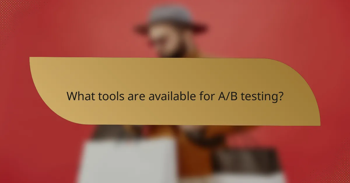 What tools are available for A/B testing?