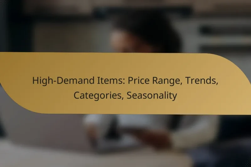 High-Demand Items: Price Range, Trends, Categories, Seasonality
