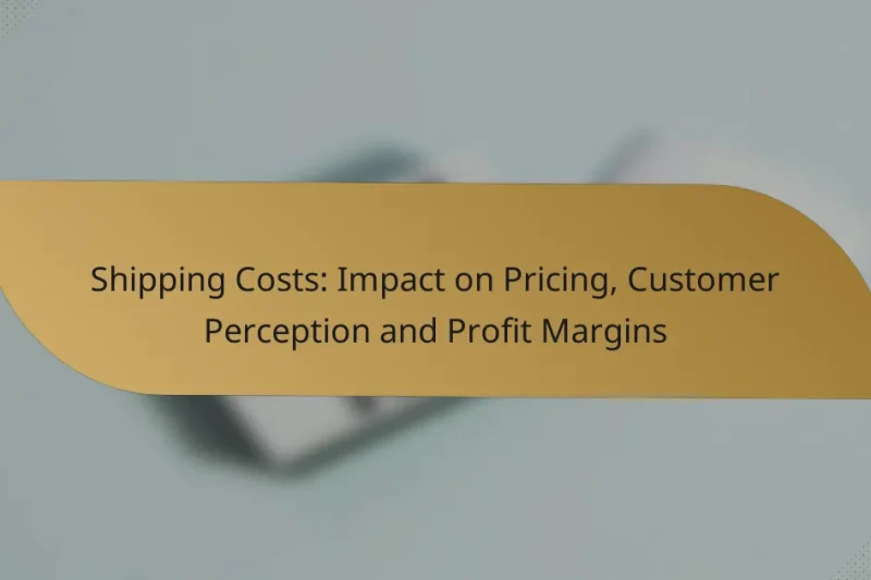 Shipping Costs: Impact on Pricing, Customer Perception and Profit Margins