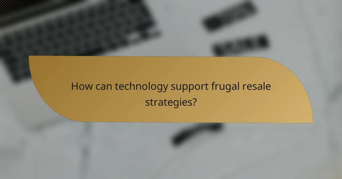 How can technology support frugal resale strategies?