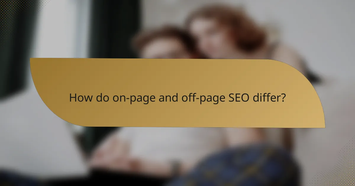 How do on-page and off-page SEO differ?