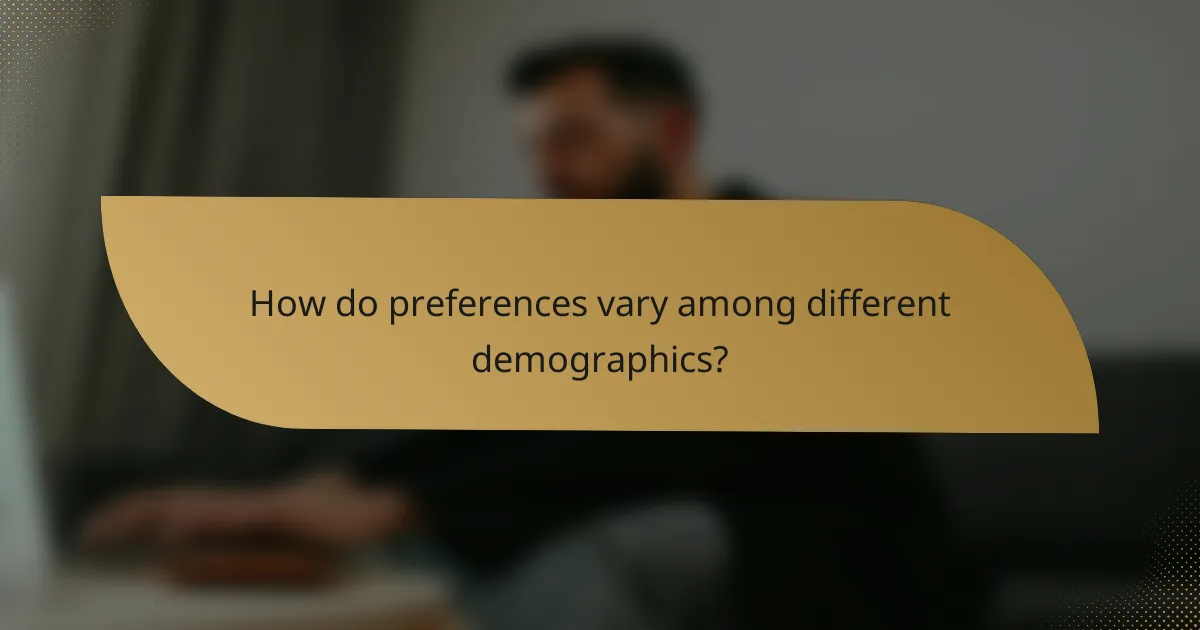 How do preferences vary among different demographics?