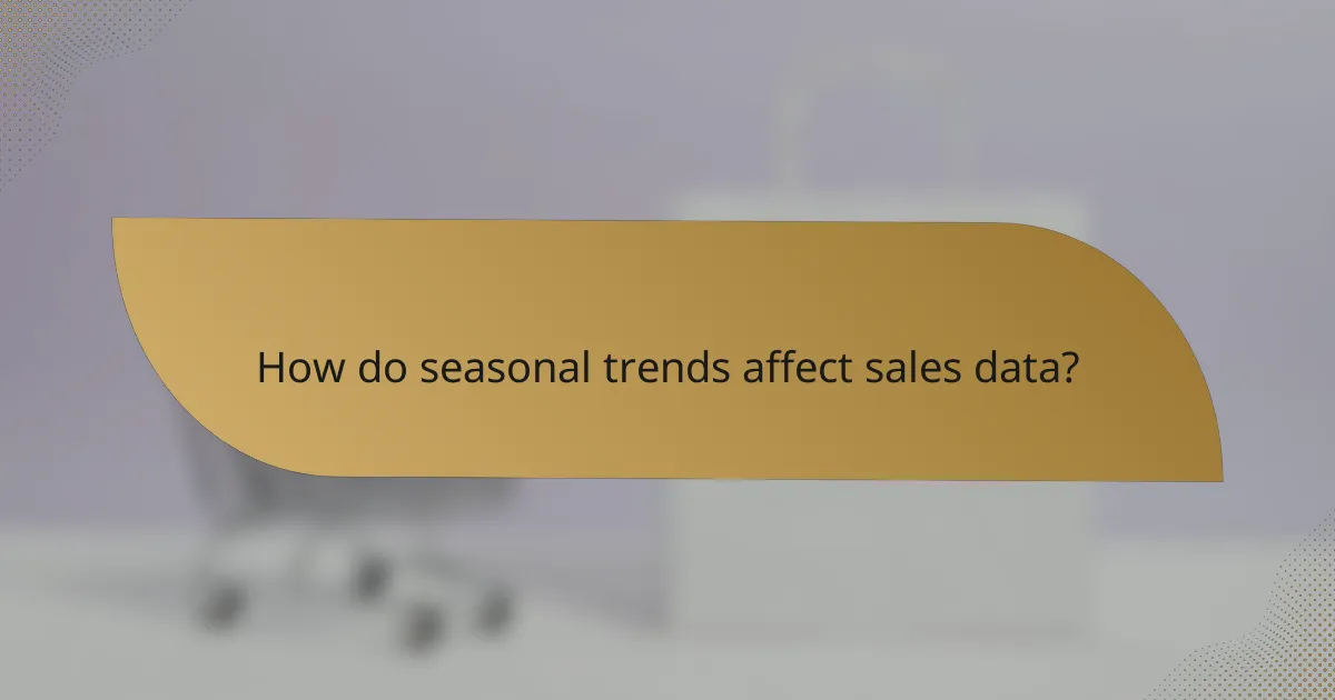 How do seasonal trends affect sales data?