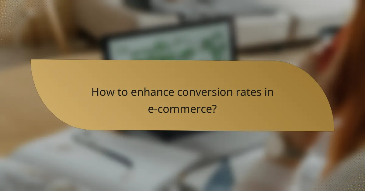 How to enhance conversion rates in e-commerce?