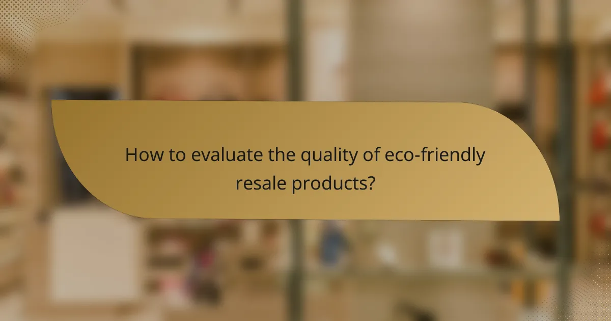 How to evaluate the quality of eco-friendly resale products?