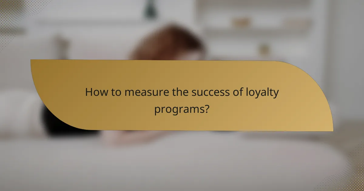 How to measure the success of loyalty programs?