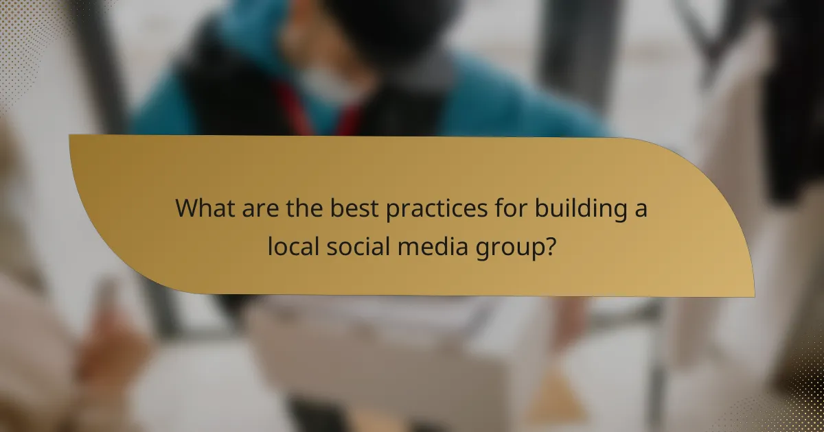 What are the best practices for building a local social media group?