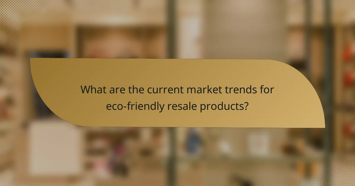 What are the current market trends for eco-friendly resale products?