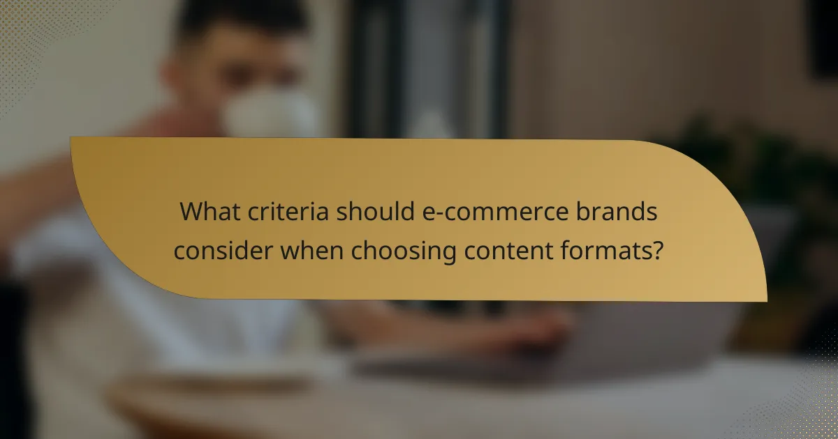 What criteria should e-commerce brands consider when choosing content formats?