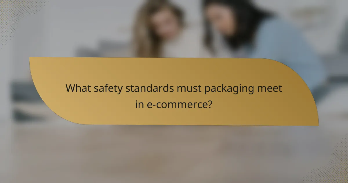 What safety standards must packaging meet in e-commerce?